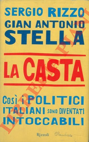 RIZZO Sergio - STELLA Gian Antonio - - La Casta. Cos