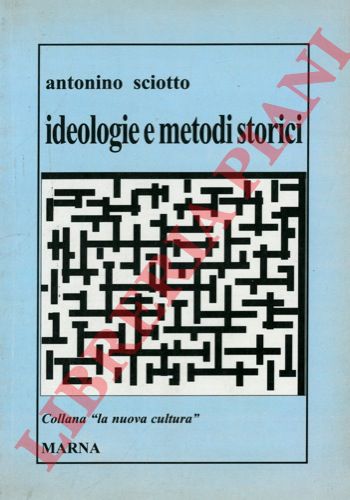 SCIOTTO Antonino - - Ideologie e metodi storici.