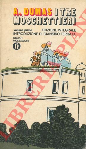 DUMAS Alexandre - - I tre moschettieri. Volume primo. Con il saggio 