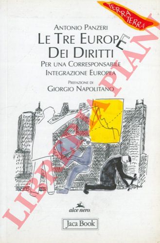 PANZERI Antonio - - Le Tre Europe Dei Diritti. Per una corresponsabile integrazione europea. Con la collaborazione di Nicoletta Villani. Prefazione di Giorgio Napolitano.