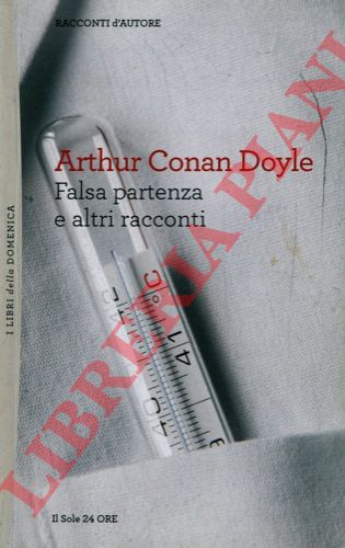 CONAN DOYLE Arthur - - Falsa partenza e altri racconti.