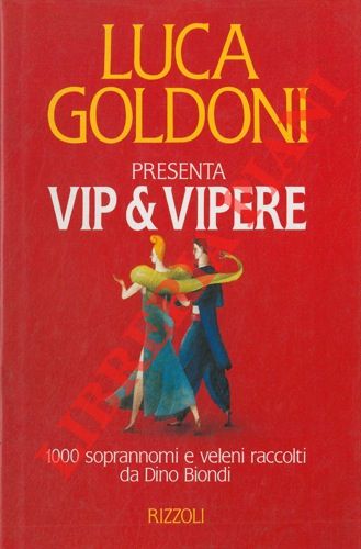 GOLDONI Luca - - Vip & Vipere. 1000 soprannomi e veleni raccolti da Dino Biondi.