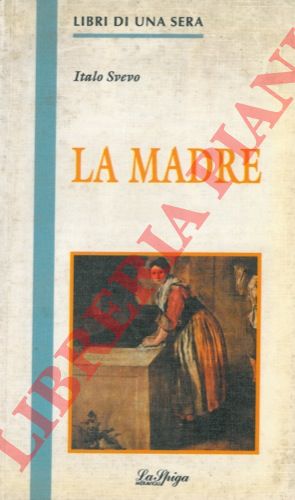 SVEVO Italo - - La madre.