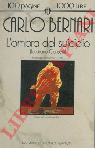 BERNARI Carlo - - L'ombra del suicidio (Lo strano Conserti) . Inedito del 1936 Prima edizione assoluta.