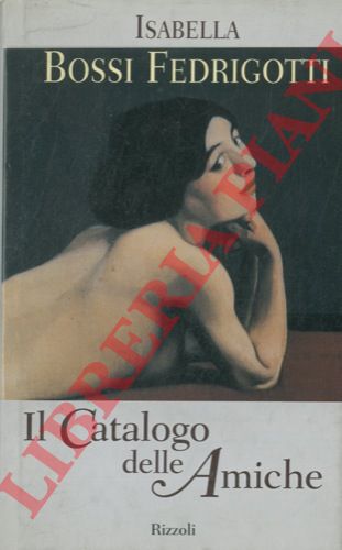 BOSSI FEDRIGOTTI Isabella - - Il catalogo delle amiche.