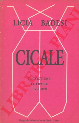 BADESI Licia - - Cicale. Il costume le opere i giorni.