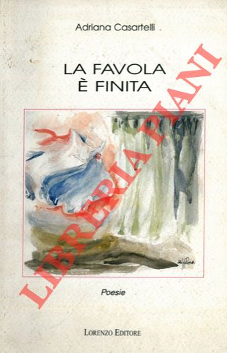 CASARTELLI Adriana - - La favola  finita.