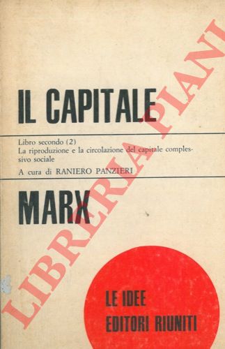 MARX Karl - - Il Capitale. Critica dell'economia politica. Libro secondo.