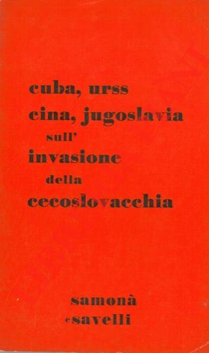 - - Cuba, URSS, Cina, Jugoslavia sull'invasione della Cecoslovacchia.