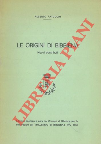 FATUCCHI Alberto - - Le origini di Bibbiena. Nuovi contributi.