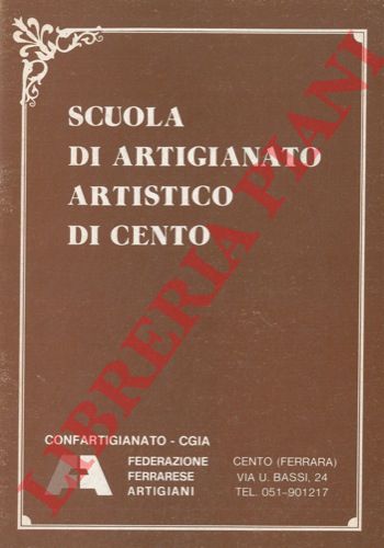 - - Scuola di artigianato artistico di Cento.