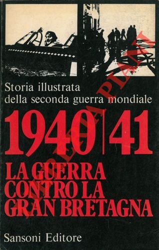 (JACOBSEN Hans-Adolf - DOLLINGER Hans) - - Storia illustrata della seconda guerra mondiale. Vol. 2. 1940/41 la guerra contro la Gran Bretagna.