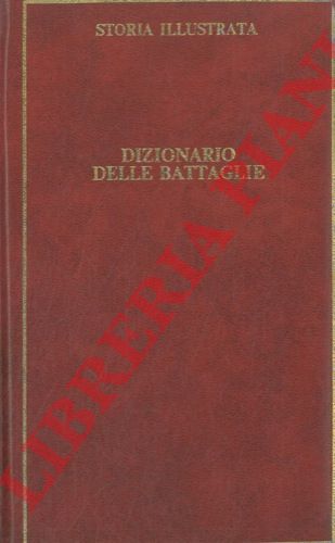 SCOPA M. - - Dizionario delle battaglie. Dall'antichit alla seconda guerra mondiale.