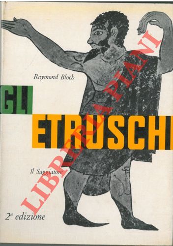 BLOCH Raymond - - Gli etruschi.