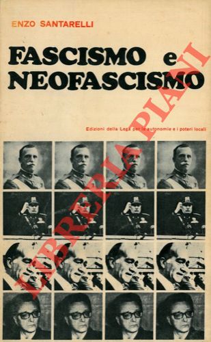 SANTARELLI Enzo - - Fascismo e neofascismo.