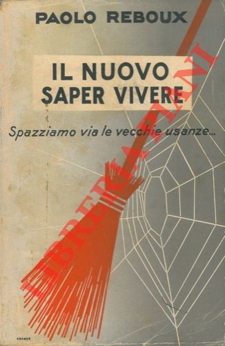 REBOUX Paolo - - Il nuovo saper vivere. Spazziamo via le vecchie usanze.
