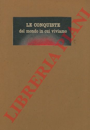 - - Le conquiste del mondo in cui viviamo.