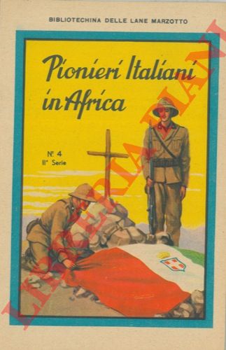 Bibliotechina delle Lane Marzotto - - Pionieri italiani in Africa.