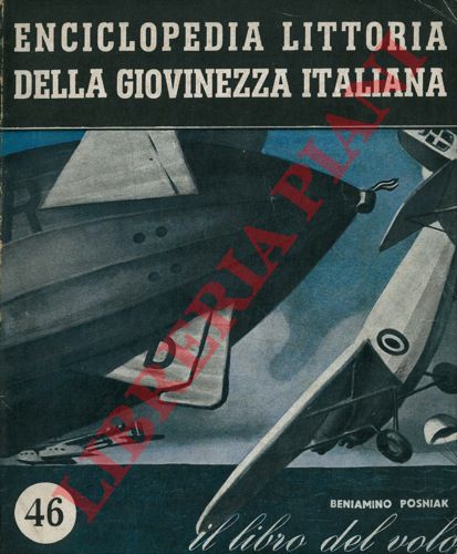 POSNIAK Beniamino - - Il libro del volo. Enciclopedia littoria della giovinezza italiana.