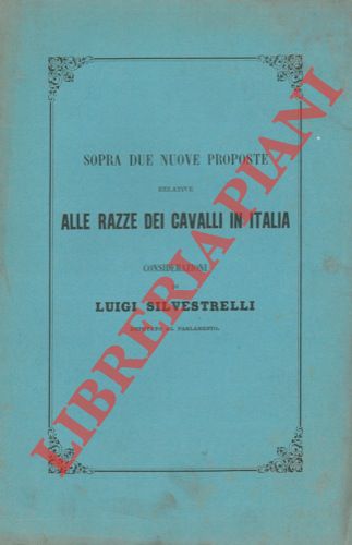 SILVESTRELLI - Sopra due nuove proposte relative alle razze dei cavalli in Italia. Considerazioni.