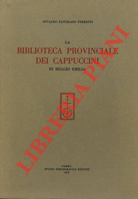 FERRETTI Osvaldo Pancrazio - - La biblioteca provinciale dei Cappuccini in Reggio Emilia.