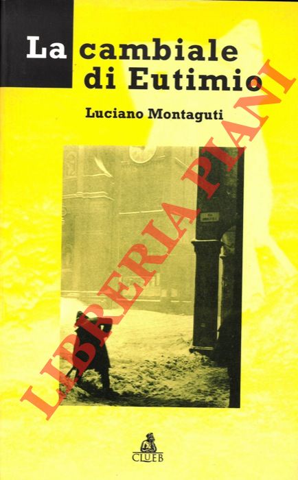 MONTAGUTI Luciano - - La cambiale di Eutimio.
