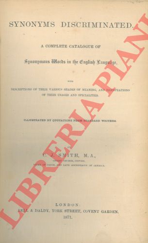 SMITH C. J. - - Synonims discriminated. A complete catalogue of Synonimous Words in the English Language.