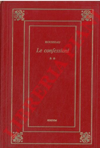 ROUSSEAU Jean-Jacques - - Le confessioni.