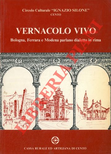 AA.VV. - - Vernacolo vivo. Bologna, Ferrara e Modena palrano dialetto in rima.