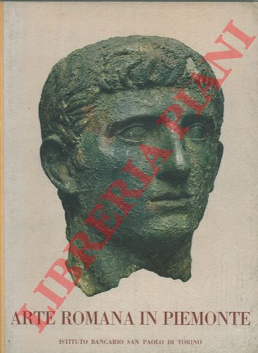 CARDUCCI Carlo - - Arte romana in Piemonte.
