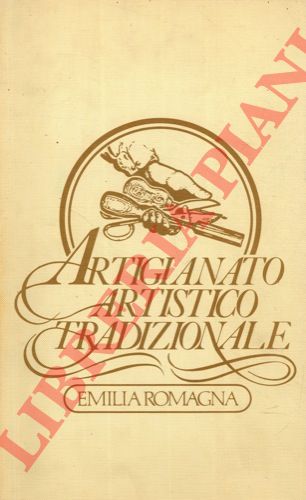 RODOLFI Remo - - Artigianato artistico tradizionale. Emilia Romagna. Volume primo.