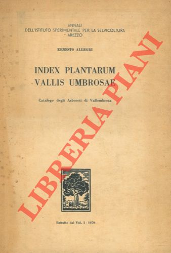 ALLEGRI Ernesto - - Index Plantarum Vallis Umbrosae. Catalogo degli Arboreti di Vallombrosa.