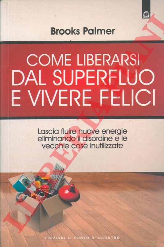PALMER Brooks - - Come liberarsi dal superfluo e vivere felici.