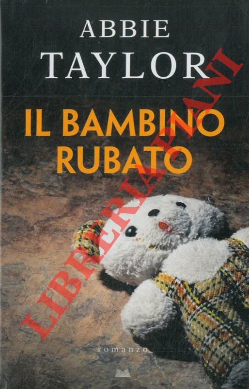 TAYLOR Abbie - - Il bambino rubato.