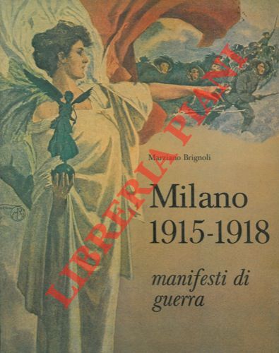 BRIGNOLI Marziano - - Milano 1915-1918. Manifesti di guerra.