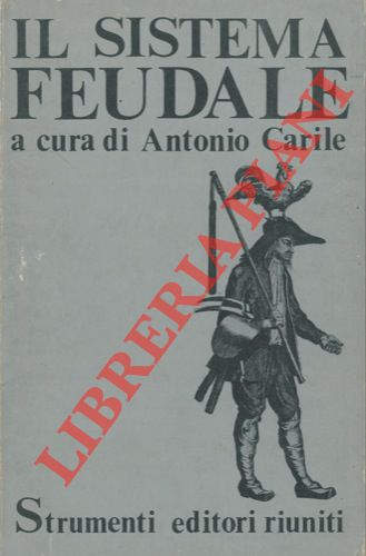 (CARILE Antonio) - - Il sistema feudale.