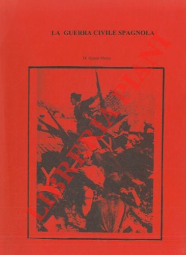 MAZZA Gianni - - La guerra civile spagnola.