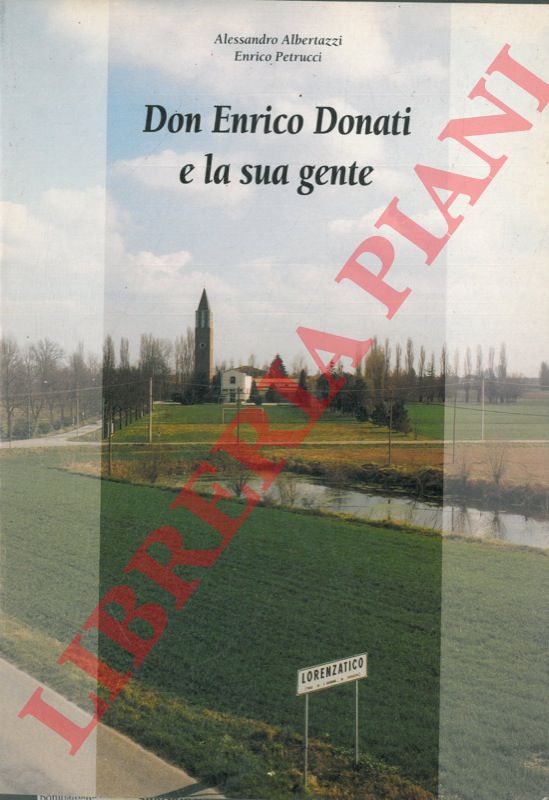 ALBERTAZZI Alessandro - PETRUCCI Enrico - - Don Enrico Donati e la sua gente.