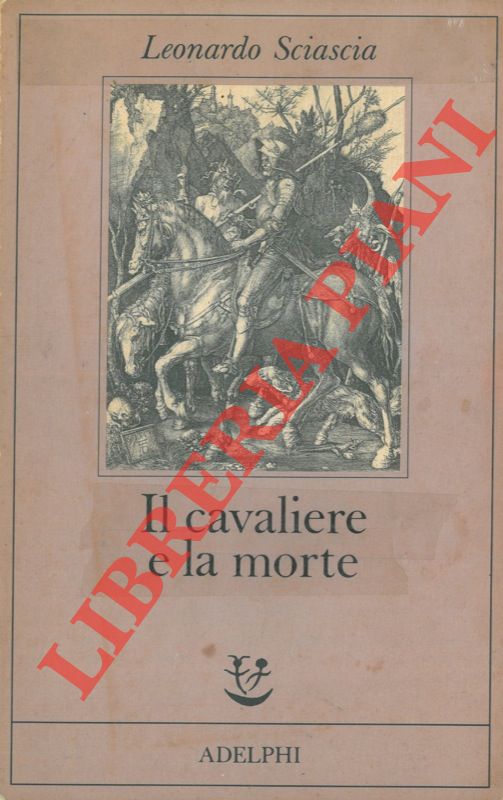 SCIASCIA Leonardo - - Il cavaliere e la morte.