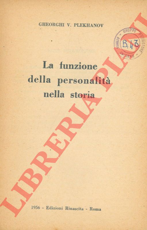 PLEKHANOV Gheorghi V. - - La funzione della personalit nella storia.