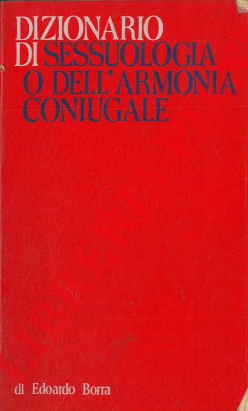 BORRA Edoardo - - Dizionario di sessuologia o dell'armonia coniugale.
