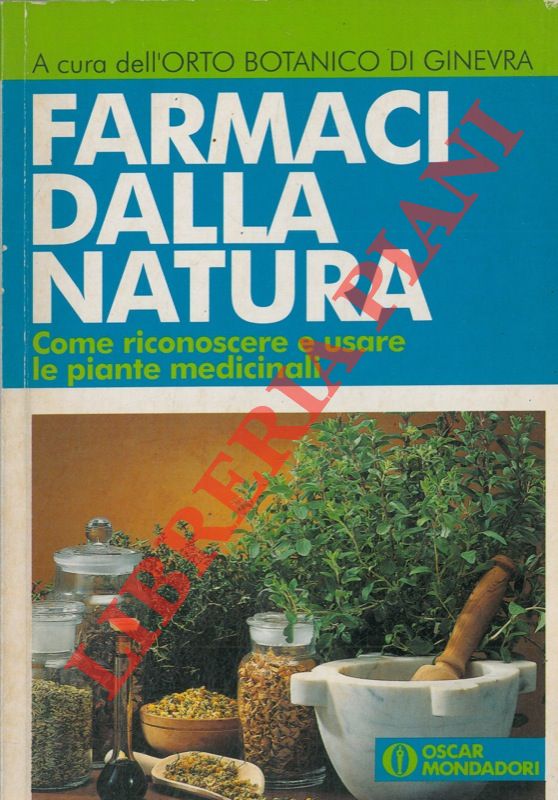 (Orto Botanico di Ginevra) - - Farmaci dalla natura. Come riconoscere e usare le piante medicinali.