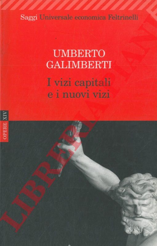 GALIMBERTI Umberto - - I vizi capitali e i nuovi vizi.
