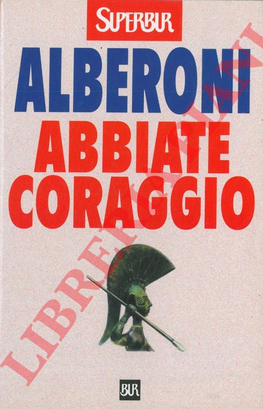 ALBERONI Francesco - - Abbiate coraggio.