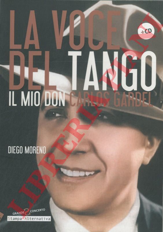 MORENO Diego - - La voce del tango. Il mio Don Carlos Gardel.