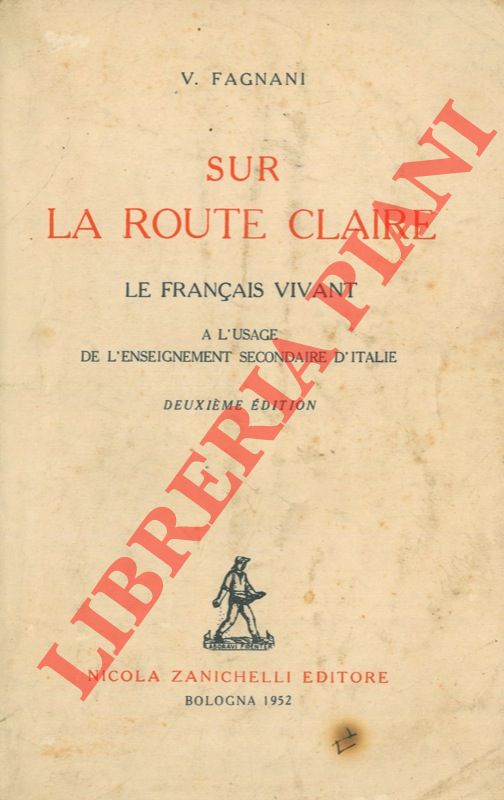 FAGNANI V. - - Sur la route claire. Le franais vivant a l'usage de l'enseignement secondaire d'Italie.