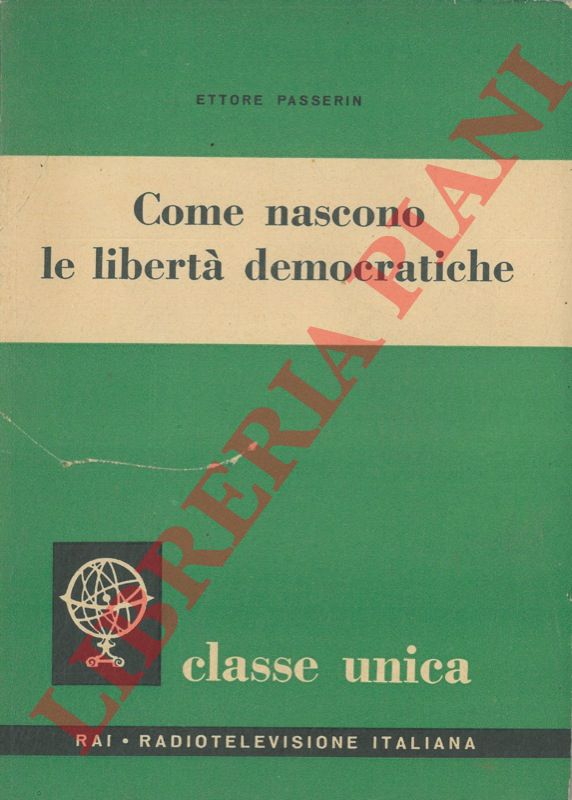 PASSERIN Ettore - - Come nascono le libert democratiche.