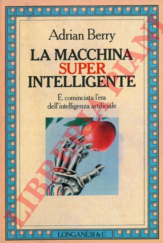 BERRY Adrian - - La macchina superintelligente.