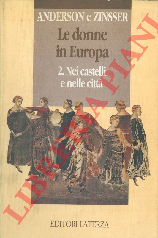 ANDRESON Bonnie S. - ZINSSER Judith P. - - Le donne in Europa. 2. Nei castelli e nelle citt.