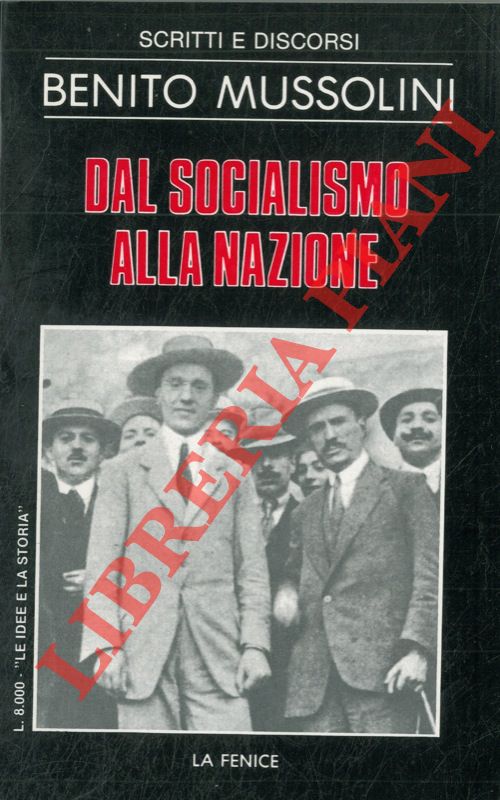 MUSSOLINI Benito - - Dal socialismo alla nazione.